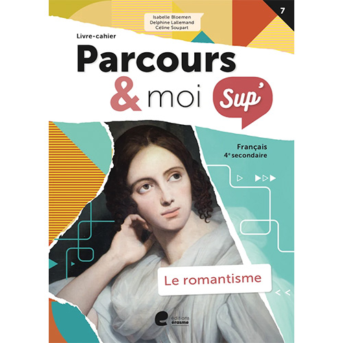 Parcours & moi SUP 4e - Livre-cahier 7 Le romantisme