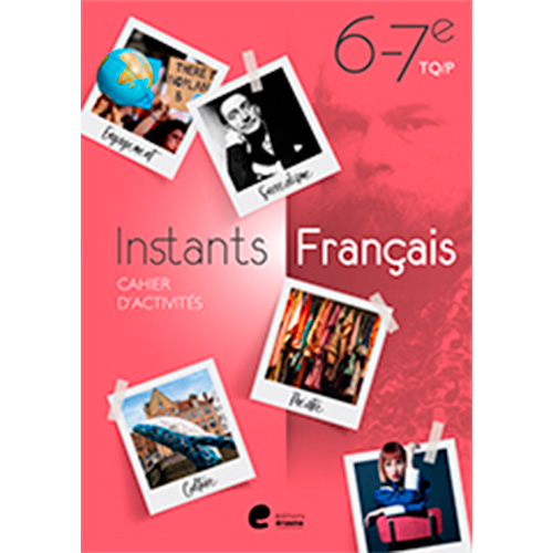 Instants Français 6 - Cahier d'activités